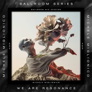 Michele Miglionico - We Are Resonance Ballroom Series