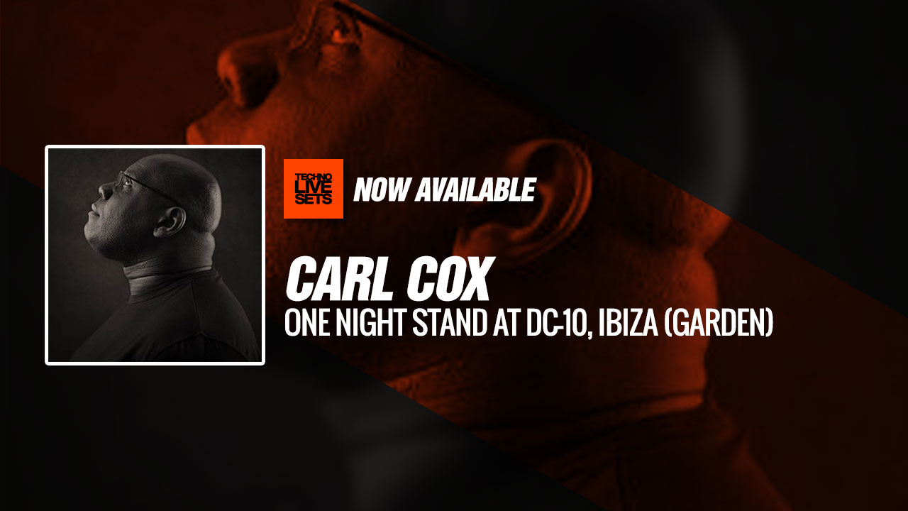 Carl Cox 2019 One Night Stand at DC-10, Ibiza (Garden) 12-07-2019