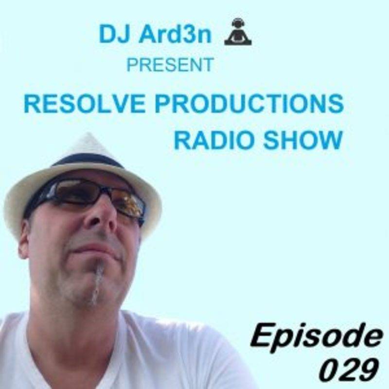 DJ Ard3n 2020 Resolve Productions Radio Show Episode 029