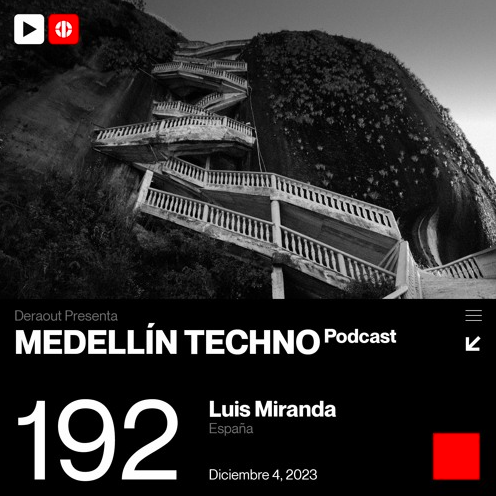 Luis Miranda Medellin Techno Podcast Episodio 192